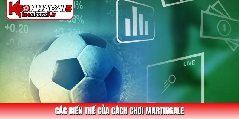 Các biến thể của cách chơi Martingale