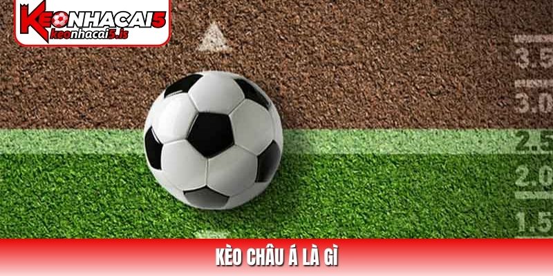 Kèo châu Á là gì