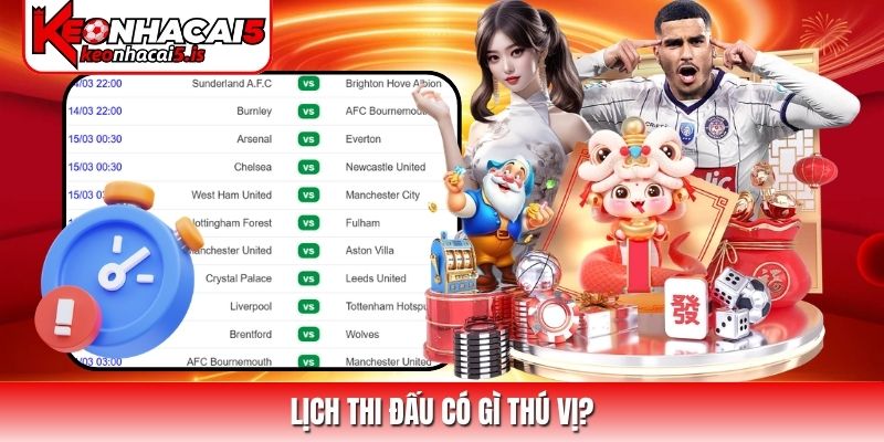 Lịch thi đấu có gì thú vị?