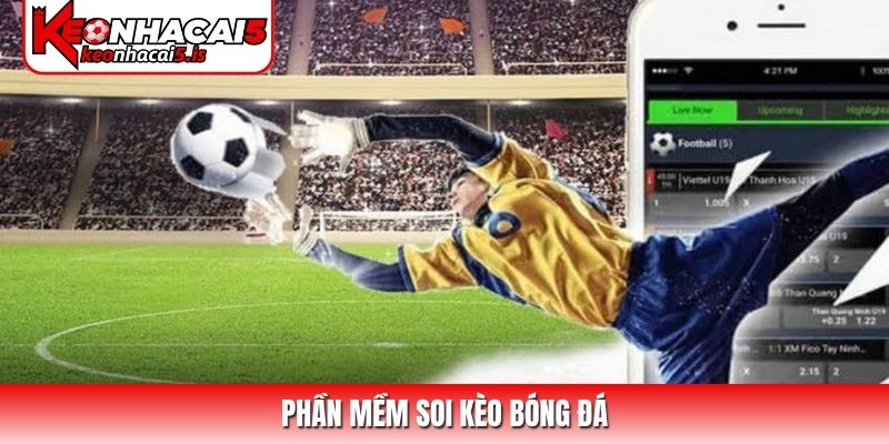 Phần mềm soi kèo bóng đá