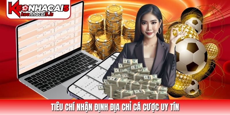Tiêu chí nhận định địa chỉ cá cược uy tín